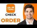 Hoe controleer je je Temu-bestelling? Snel en eenvoudig