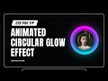 Create Eye-Catching CSS Circular Animation in 6 minutes