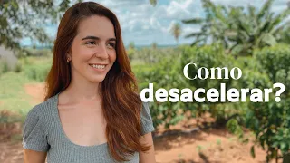 Guia prático para você ter uma vida mais desacelerada | Slow Living