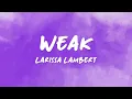 Download Lagu Weak - Larissa Lambert (Lyrics) | Sped Up + Reverb