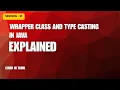 Session - 21 Wrapper class and Type casting in java QA Mastery