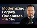 Modernizing Legacy Codebases with Cline