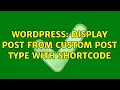 Wordpress Display Post from Custom Post Type with Shortcode