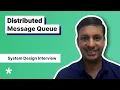 Design a Distributed Message Queue - System Design Mock Interview