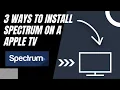 How to Install Spectrum on ANY Apple TV 3 Different Ways