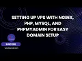 Setting Up Vps With Nginx Php Mysql And Phpmyadmin For Easy Domain Setup