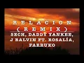 Relacion (Remix) - Sech, Daddy Yankee, J Balvin ft. Rosalía, Farruko