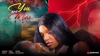 YOU ARE MINE The Movie | ANTHONUMEH
