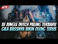 DJ JUNGLE DUTCH PALING TERBARU 2025 GILA BASSNYA BIKIN OLENG TERUS