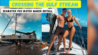 Crossing The Gulfstream⛵️ / Seawater Pro Water Maker Install💦