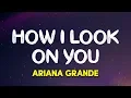 Download Lagu Ariana Grande - How I Look On You (Charlie’s Angels Soundtrack) (Lyrics)