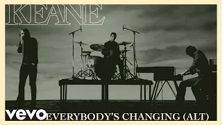 Keane Everybody S Changing Alternate Version  Keane Everybody S Changing Alternate Version