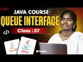 Java Programming 2025 Ep 57 QUEUE INTERFACE in Java in