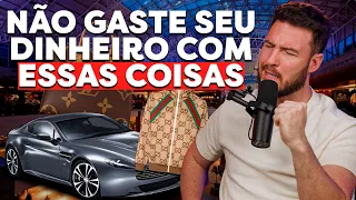 5 COISAS QUE VOCÊ NÃO DEVE FAZER COM O SEU DINHEIRO