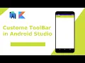How To Create Custom ToolBar Using Kotlin in Android Studio