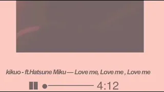 Download Kikuo - ft.Hatsune Miku — Love me, Love me, Love me MP3