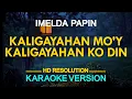 Download Lagu KALIGAYAHAN MO'Y KALIGAYAHAN KO RIN - Imelda Papin (KARAOKE Version)