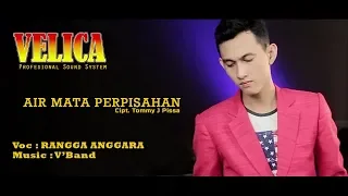 Download RANGGA ANGGARA AND V'BAND - AIR MATA PERPISAHAN (COVER) NEW VELICA MP3