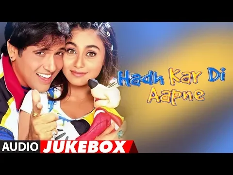 Download MP3 Hadh Kar Di Aapne Hindi Movie Full Album (Audio) Jukebox | Govinda, Rani Mukherjee, Jhony Lever