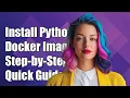 How to Install Python Modules in a Docker Image A Step-by-Step Guide
