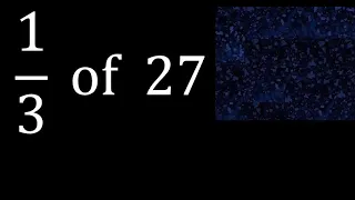 of 27 fraction of a number part of a whole number