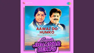 aawaz do humko super jhankar beats
