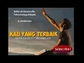 Download Lagu Lagu Rohani Kristen 2019 - KAU YANG TERBAIK ( MARIA CALISTA FT. MICHAEL JOE )