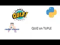QUIZ on TUPLE PYTHON CASTOR Classes
