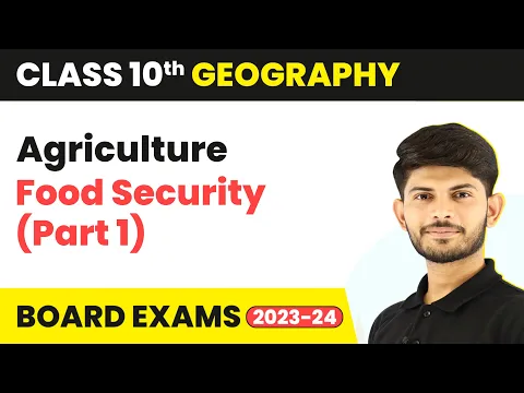 Class 10 Geography Chapter 4 Food Security Part 1 - Agriculture 2023-24 - Social Science video for Grade 10