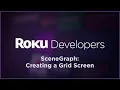SceneGraph Build a Roku Channel Creating a Grid Screen