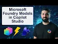 How to Bring Microsoft Foundry Models into Copilot Studio