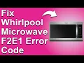 How To Fix Whirlpool Microwave F2-E1 Error Code - Meaning Causes Solutions Quick-Troubleshoot