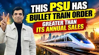 This PSU Has Bullet Train Order Greater Than Its Annual Sales