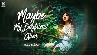 Maybe my Boyfriend Is an Alien (เอเลี่ยนบอย) - MONALIKA [OFFICIAL MV]
