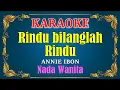 RINDU BILANGLAH RINDU - Annie Ibon [ KARAOKE HD ] Nada Wanita
