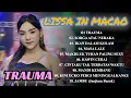 Download Lagu TRAUMA - LISSA IN MACAO - NIRWANA COMEBACK FULL ALBUM 2025