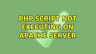 Ubuntu PHP script not executing on Apache server