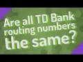 Are all TD Bank routing numbers the same