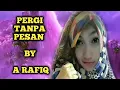 Download Lagu KAU PERGI TANPA PESAN By A RAFIQ ( Musik Video )