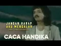 Download Lagu JANGAN HARAP AKU MENGALAH / CACA HANDIKA ! VIDEO LIRIK