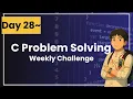 C Problem Solving Challenge - Day 28 Beginner Friendly Learn Practice C