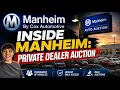INSIDE MANHEIM S PRIVATE DEALER AUCTION