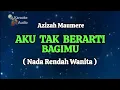 Download Lagu Azizah Maumere - AKU TAK BERARTI BAGIMU // KARAOKE // NADA RENDAH WANITA