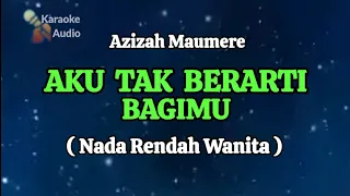 azizah maumere aku tak berarti bagimu karaoke nada rendah wanita