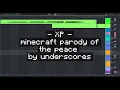 XP (minecraft parody of the peace by underscores)