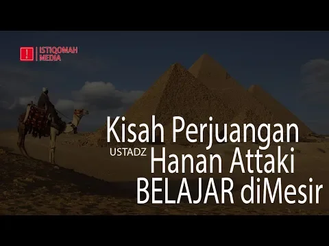 Download MP3 Kisah Perjuangan Ustadz Hanan di Mesir - Ustadz Hanan Attaki, Lc