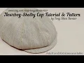 How to Make a Newsboy Cap or Shelby in Adult and Kid sizes