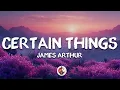 Lagu James Arthur - Certain Things (Lyrics) ft. Chasing Grace