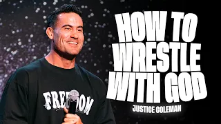 Are You Fighting The Wrong Battle? How To Wrestle With God | Justice Coleman | Freedom Church
