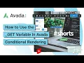How to Use the Get Variable in Avada Conditional Rendering